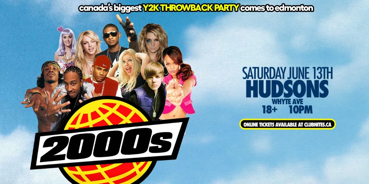 2000s THROWBACK PARTY @ HUDSONS WHYTE AVE